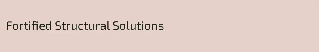 Fortified Structural Solutions